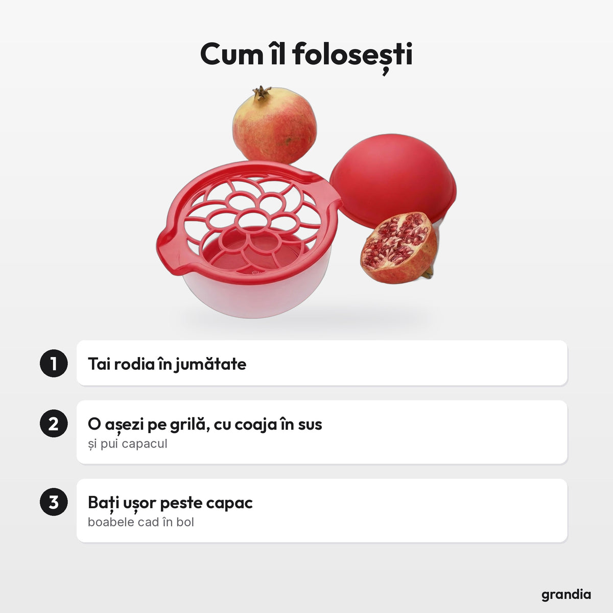 Cum îl folosești: Tai rodia în jumătate; O așezi pe grilă, cu coaja în sus, și pui capacul; Bați ușor peste capac, boabele cad în bol
